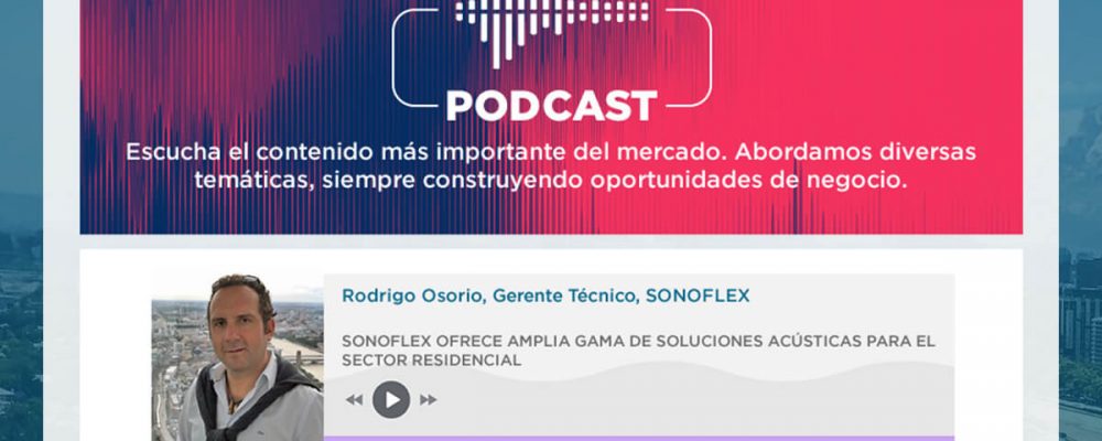 Rodrigo Osorio | SONOFLEX ofrece amplia gama de SOLUCIONES ACÚSTICAS para el sector RESIDENCIAL