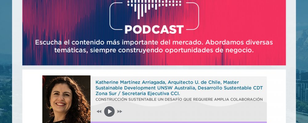 Katherine Martínez Arriagada | CONSTRUCCIÓN SUSTENTABLE UN DESAFÍO QUE REQUIERE AMPLIA COLABORACIÓN