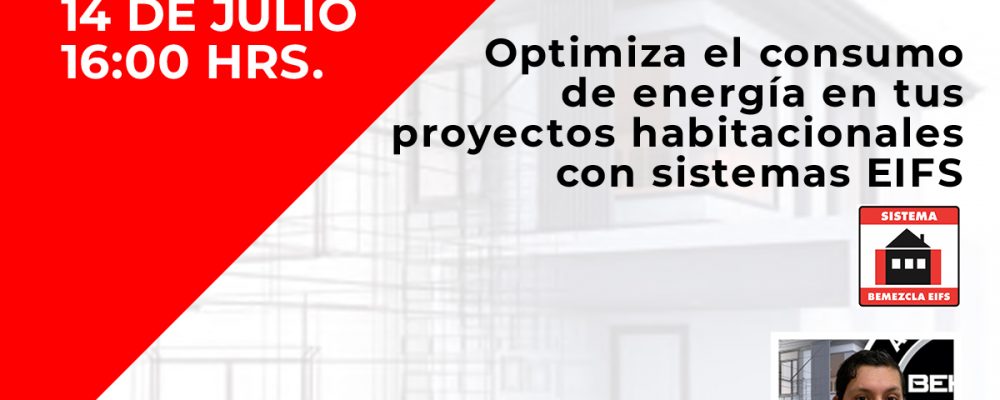 14 de Julio | OPTIMIZA EL CONSUMO DE ENERGÍA EN TUS PROYECTOS HABITACIONALES CON SISTEMAS EIFS